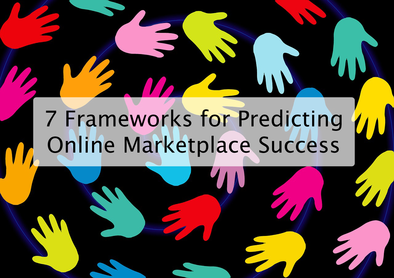 7 Frameworks for Predicting Online Marketplace Success